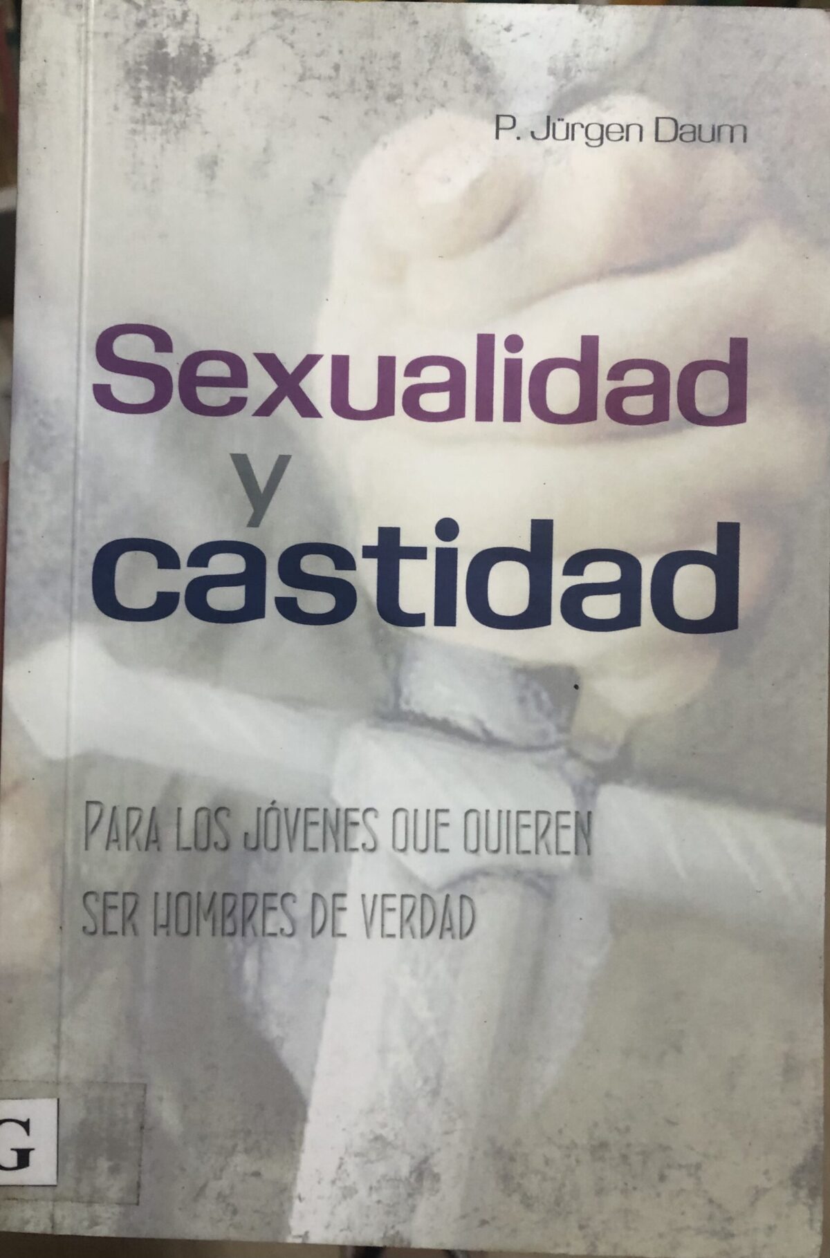 Sexualidad y Castidad (Para jóvenes que quieren ser hombres de verdad) - Imagem 1